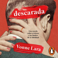 Descarada: Una novela sobre el deseo y los límites de la fidelidad