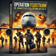 Operation Feuersturm: Die dramatische Geiselbefreiung der GSG-9