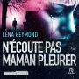 N'écoute pas Maman pleurer