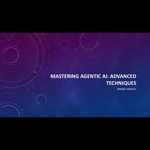 Mastering Agentic AI: Advanced Techniques