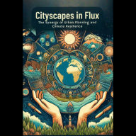 Cityscapes in Flux: The Synergy of Urban Planning and Climate Resilience