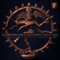 112 Guided Meditations of Vigyan Bhairav Tantra by Shiva (Anapanasati-Vipassana) (Part 2): Tantra for Self-Realization and Love Power Non-Duality Advaita