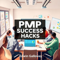 PMP Success Hacks: Elevate Your Project Management Game Today: 