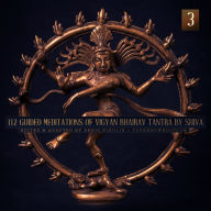 112 Guided Meditations of Vigyan Bhairav Tantra by Shiva (Anapanasati-Vipassana) (Part 3): Tantra for Self-Realization and Love Power Non-Duality Advaita