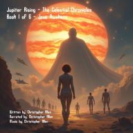 Jupiter Rising - The Celestial Chronicles: Book 1 of 6 - Jove Awakens