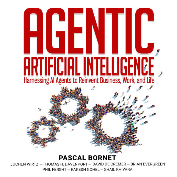 Agentic Artificial Intelligence: Harnessing AI Agents to Reinvent Business, Work, and Life