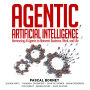 Agentic Artificial Intelligence: Harnessing AI Agents to Reinvent Business, Work, and Life