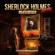 Sherlock Holmes Legends, Untold, Folge 13: Die roten Augen des Vampirs (ungekürzt)