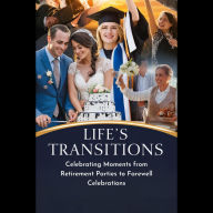 Life's Transitions: Celebrating Moments from Retirement Parties to Farewell Celebrations