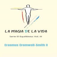 La Magia de la Vida: Serie El Equilibrista: Vol. III