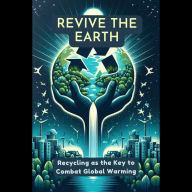 Revive the Earth: Recycling as the Key to Combat Global Warming