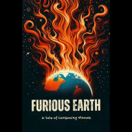 Furious Earth: A Tale of Consuming Flames