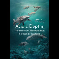 Acidic Depths: The Turmoil of Phytoplankton in Ocean Ecosystems