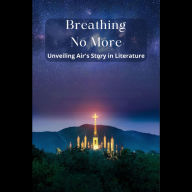Breathing No More: Unveiling Air's Story in Literature
