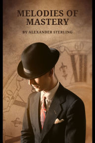 Melodies of Mastery:- Awaken Your Potential, Conquer Life's Grand Symphony