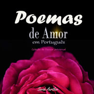 Poemas de Amor em Português: Coleção de Poesia Universal