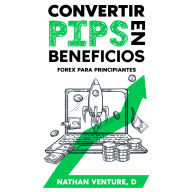 Convertir pips en beneficios: Forex para principiantes