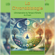 La Chronobiologie: L'Orchestration du Temps à l'Échelle du Vivant