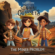 The Miner Problem: A Family Friendly Adventure Series Exploring Cultures Through History