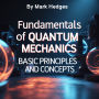 Fundamentals of Quantum Mechanics: Basic Principles and Concepts