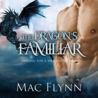 The Dragon's Familiar: A Dragon Shifter Romance (Falling For a Dragon Book 1)