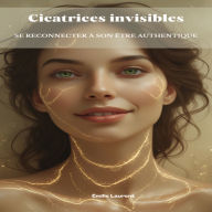 Cicatrices invisibles: Se reconnecter à son être authentique