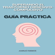 Superando el trastorno obsesivo-compulsivo: guía práctica (Abridged)