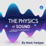 The Physics of Sound: Understanding the Science of Sound Waves