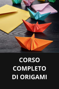 CORSO COMPLETO DI ORIGAMI