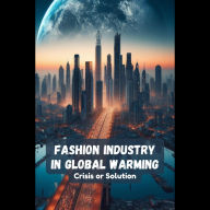 Fashion Industry in Global Warming: Crisis or Solution