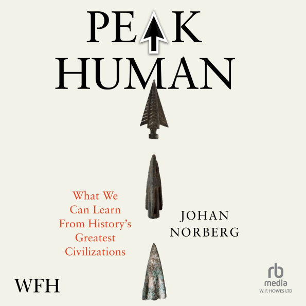 Peak Human: What We Can Learn From History's Greatest Civilizations