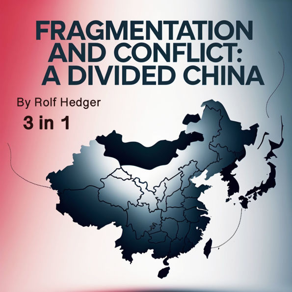 Fragmentation and Conflict: A Divided China (3 in 1)