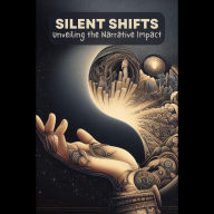 Silent Shifts: Unveiling the Narrative Impact