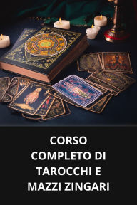 CORSO COMPLETO DI TAROCCHI E MAZZI ZINGARI