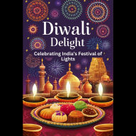 Diwali Delight: Celebrating India's Festival of Lights