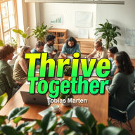 Thrive Together: Unlock Your Love: 