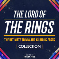 Lord Of The Rings, The - The Ultimate Trivia And Curious Facts Collection