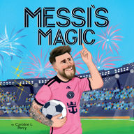 Messi's Magic: How Lionel Messi Became the G.O.A.T.
