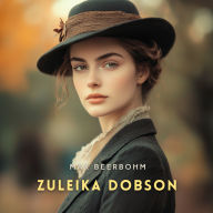 Zuleika Dobson: An Oxford Love Story