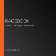 Racebook: A Personal History of the Internet