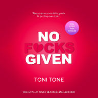 No F*cks Given: The Zero Accountability Guide to Getting Over a Boy