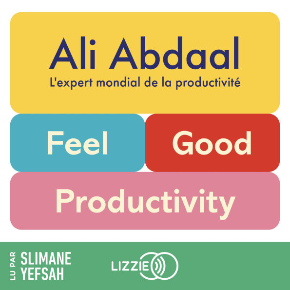 Feel-Good Productivity (version française): La méthode de l'expert n°1 mondial de la productivité