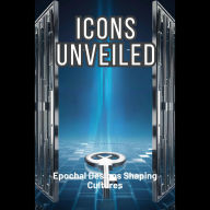Icons Unveiled: Epochal Designs Shaping Cultures