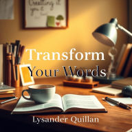 Transform Your Words: Secrets to Captivating Storytelling: 