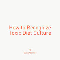 How to Recognize Toxic Diet Culture