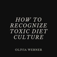 How to Recognize Toxic Diet Culture