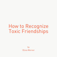 How to Recognize Toxic Friendships
