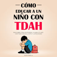 Cómo Educar a un Niño con TDAH