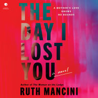 The Day I Lost You: A Novel