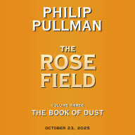 The Rose Field (The Book of Dust Series #3)